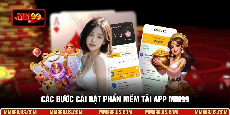 Các bước cài đặt phần mềm tải app MM99