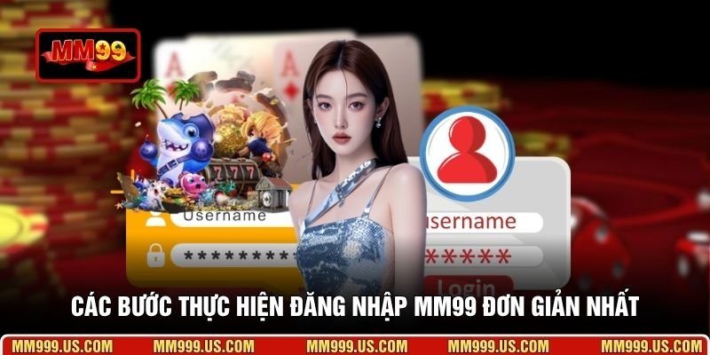 Các bước thực hiện đăng nhập MM99 đơn giản nhất