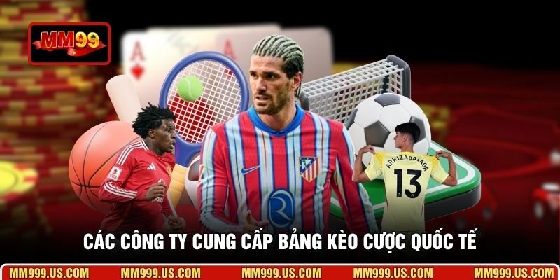 Các công ty cung cấp bảng kèo cược quốc tế
