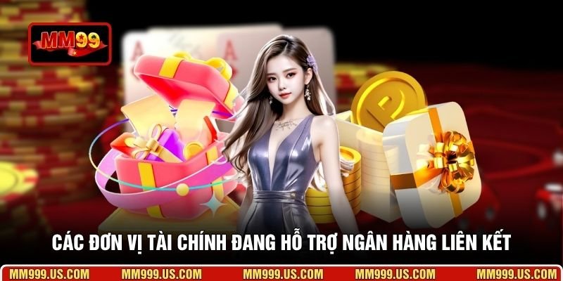 Các đơn vị tài chính đang hỗ trợ ngân hàng liên kết