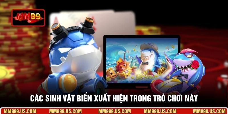 Các sinh vật biển xuất hiện trong trò chơi này