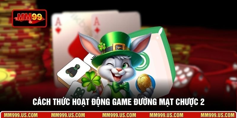 Cách thức hoạt động game Đường Mạt Chược 2