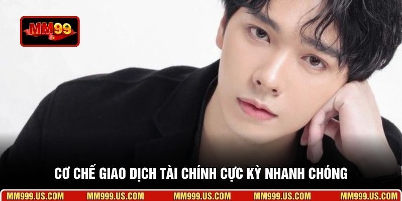 Cơ chế giao dịch tài chính cực kỳ nhanh chóng