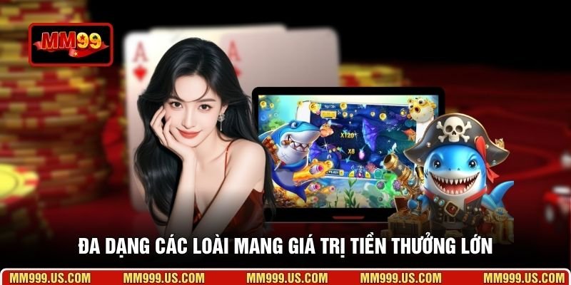 Đa dạng các loài mang giá trị tiền thưởng lớn
