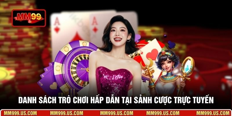 Danh sách trò chơi hấp dẫn tại sảnh cược trực tuyến