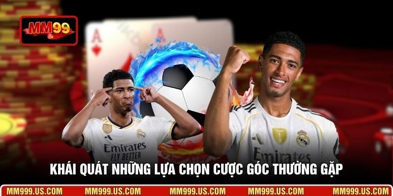 Khái quát những lựa chọn cược góc thường gặp