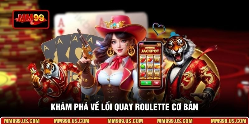 Khám phá về lối quay Roulette cơ bản