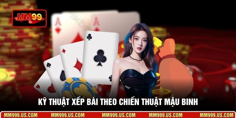 Kỹ thuật xếp bài theo chiến thuật Mậu binh