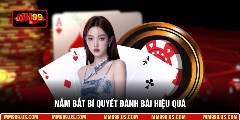 Nắm bắt bí quyết đánh bài hiệu quả