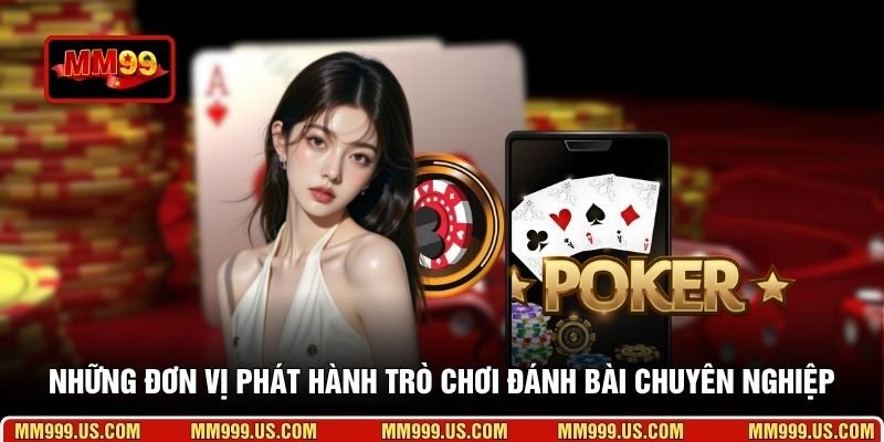 Những đơn vị phát hành trò chơi đánh bài chuyên nghiệp