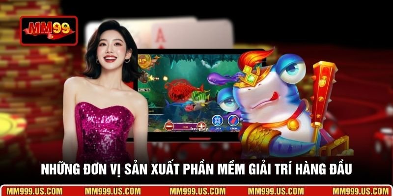 Những đơn vị sản xuất phần mềm giải trí hàng đầu