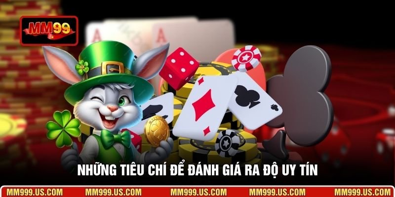 Những tiêu chí để đánh giá ra độ uy tín