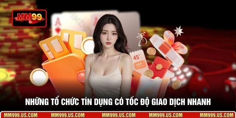 Những tổ chức tín dụng có tốc độ giao dịch nhanh