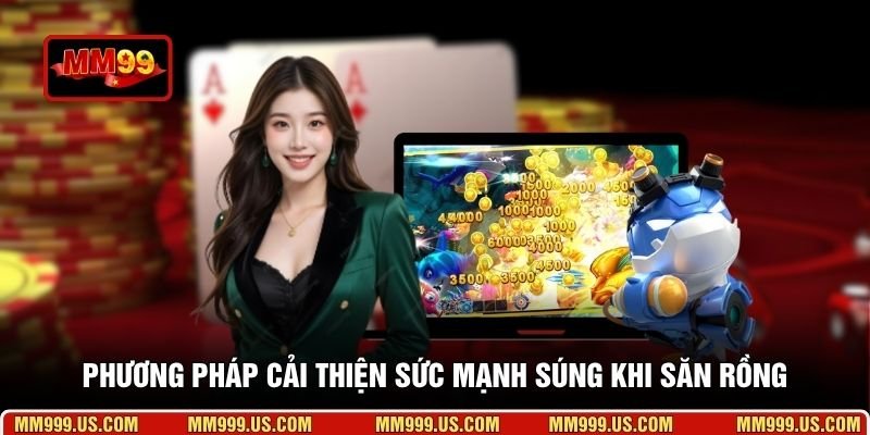 Phương pháp cải thiện sức mạnh súng khi săn rồng