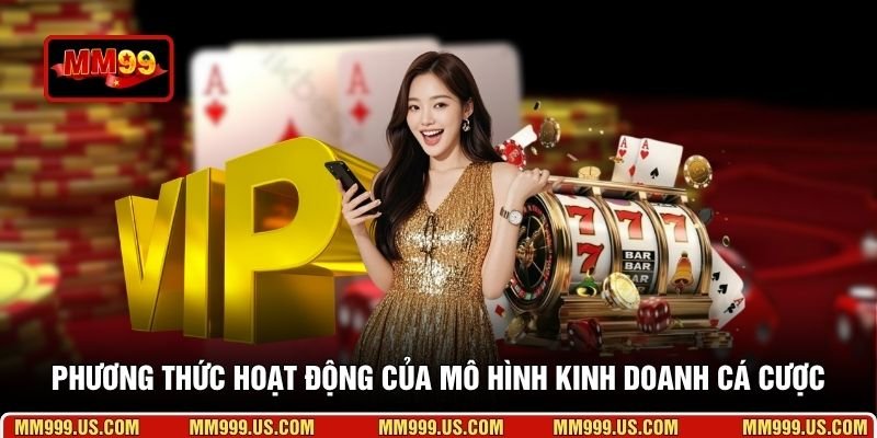 Phương thức hoạt động của mô hình kinh doanh cá cược
