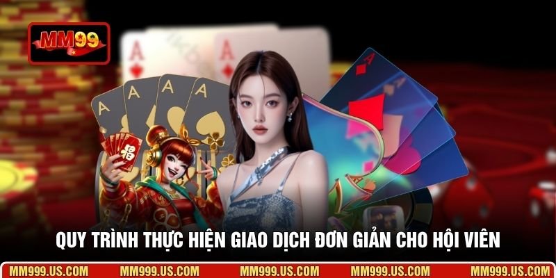 Quy trình thực hiện giao dịch đơn giản cho hội viên