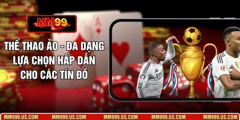 Thể Thao Ảo - Đa Dạng Lựa Chọn Hấp Dẫn Cho Các Tín Đồ