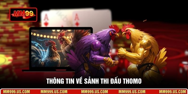 Thông tin về sảnh thi đấu Thomo