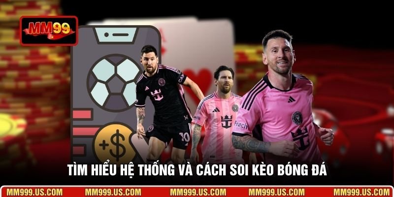 Tìm hiểu hệ thống và cách soi kèo bóng đá