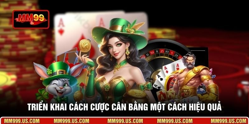 Triển khai cách cược cân bằng một cách hiệu quả