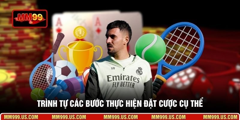 Trình tự các bước thực hiện đặt cược cụ thể