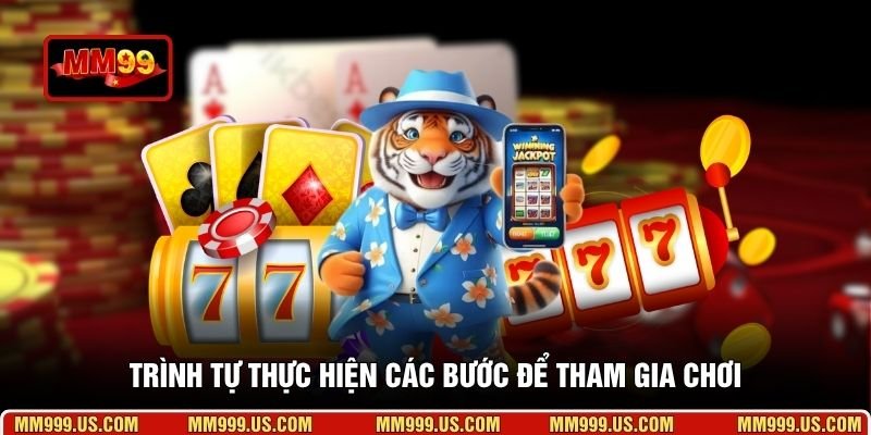 Trình tự thực hiện các bước để tham gia chơi