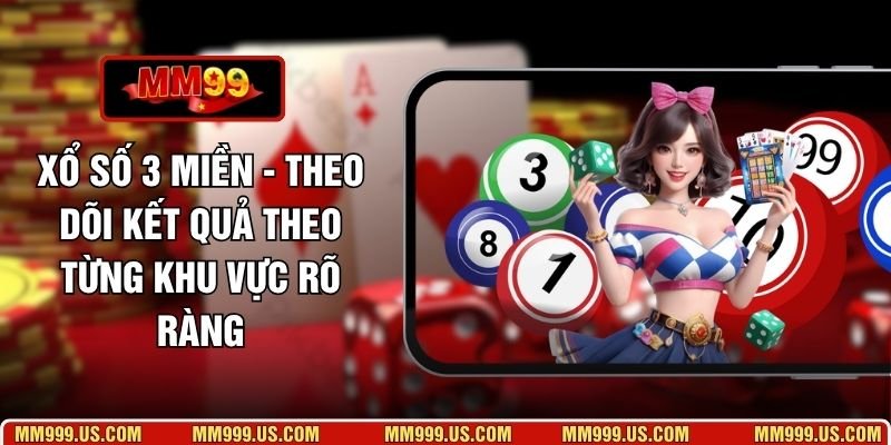 Xổ Số 3 Miền - Theo Dõi Kết Quả Theo Từng Khu Vực Rõ Ràng