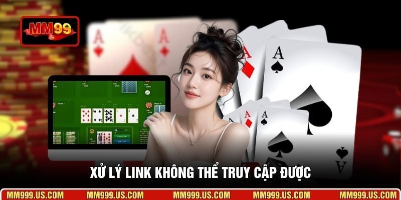 Xử lý link không thể truy cập được